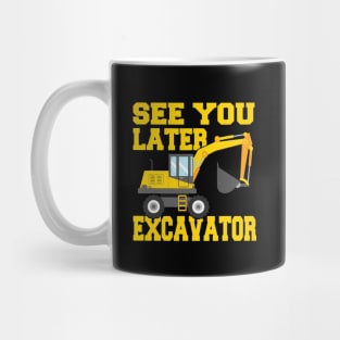 See You Later Excavator Mug